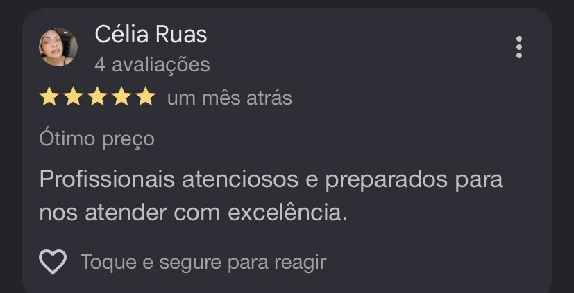 Avaliação 5 estrelas de Célia Ruas: Ótimo preço. Profissionais atenciosos e preparados para nos atender com excelência.